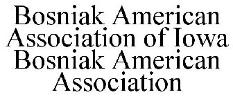 BOSNIAK AMERICAN ASSOCIATION OF IOWA BOSNIAK AMERICAN ASSOCIATION