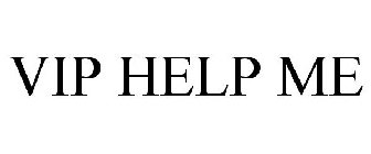 VIP HELP ME
