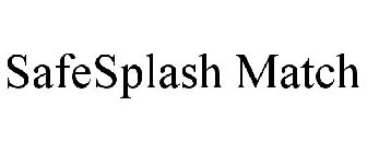 SAFESPLASH MATCH