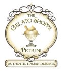 THE GELATO SHOPPE PETRINI AUTHENTIC ITALIAN DESSERTS