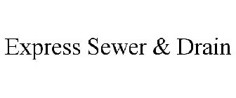 EXPRESS SEWER & DRAIN