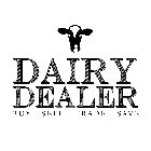 DAIRY DEALER BUY - SELL - TRADE - SAVE