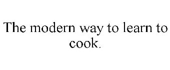 THE MODERN WAY TO LEARN TO COOK.