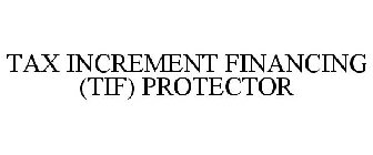 TAX INCREMENT FINANCING (TIF) PROTECTOR