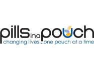 PILLS IN A POUCH CHANGING LIVES...ONE POUCH AT A TIME