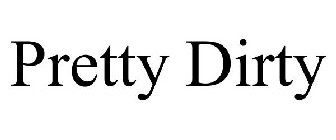 PRETTY DIRTY