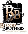 BLOOD BROTHERS A MINISTRY OF HEART OF THE OUTDOORS