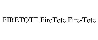 FIRETOTE FIRETOTE FIRE-TOTE