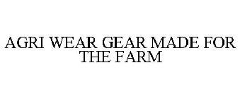 AGRI WEAR GEAR MADE FOR THE FARM