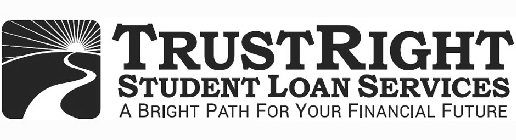 TRUSTRIGHT STUDENT LOAN SERVICES A BRIGHT PATH FOR YOUR FINANCIAL FUTURE