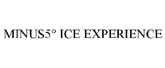 MINUS5° ICE EXPERIENCE