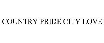 COUNTRY PRIDE CITY LOVE