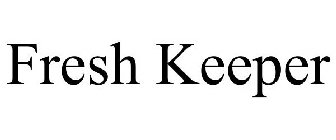 FRESH KEEPER