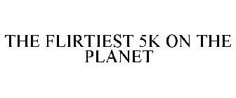 THE FLIRTIEST 5K ON THE PLANET
