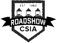 CSIA ROADSHOW EST 1983