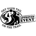 GET YOUR TAIL ON THE TRAIL APPROVED EVENT