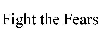 FIGHT THE FEARS