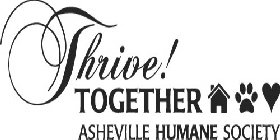THRIVE! TOGETHER ASHEVILLE HUMANE SOCIETY