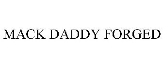 MACK DADDY FORGED