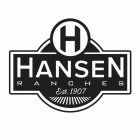 H HANSEN RANCHES EST. 1907