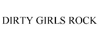 DIRTY GIRLS ROCK