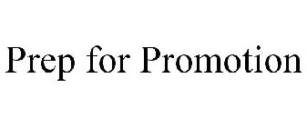 PREP FOR PROMOTION