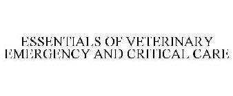 ESSENTIALS OF VETERINARY EMERGENCY AND CRITICAL CARE