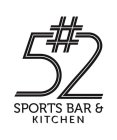 #52 SPORTS BAR & KITCHEN