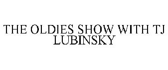 THE OLDIES SHOW WITH TJ LUBINSKY