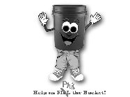 HELP US PHIL FILL  THE BUCKET