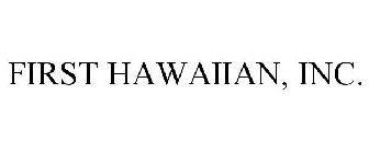 FIRST HAWAIIAN, INC.