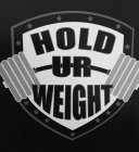 HOLD UR WEIGHT