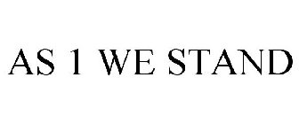 AS 1 WE STAND