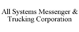 ALL SYSTEMS MESSENGER & TRUCKING CORPORATION