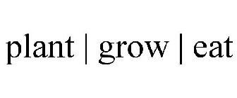 PLANT | GROW | EAT
