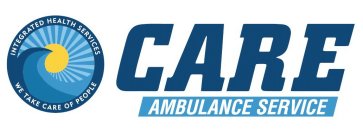 INTEGRATED HEALTH SERVICES WE TAKE CARE OF PEOPLE CARE AMBULANCE SERVICE