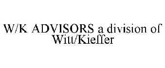 W/K ADVISORS A DIVISION OF WITT/KIEFFER