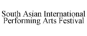 SOUTH ASIAN INTERNATIONAL PERFORMING ARTS FESTIVAL