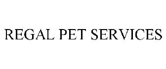 REGAL PET SERVICES