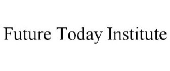 FUTURE TODAY INSTITUTE