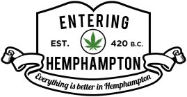 ENTERING HEMPHAMPTON EST. 420 B.C. EVERYTHING IS BETTER IN HEMPHAMPTON