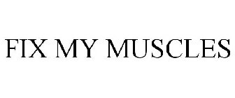 FIX MY MUSCLES