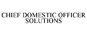 CHIEF DOMESTIC OFFICER SOLUTIONS