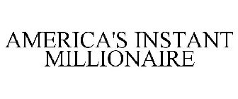 AMERICA'S INSTANT MILLIONAIRE