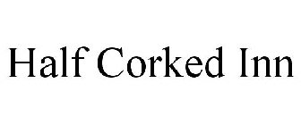 HALF CORKED INN