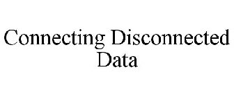CONNECTING DISCONNECTED DATA