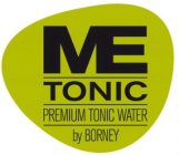 ME TONIC PREMIUM TONIC WATER BY BORNEY