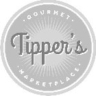 TIPPER'S · GOURMET · MARKETPLACE