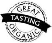 GREAT TASTING ORGANIC