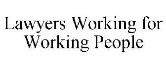LAWYERS WORKING FOR WORKING PEOPLE
